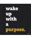 wake up with a purpose wake up with a purpose